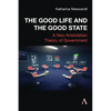 The Good Life and the Good State: A Neo-Aristotelian Theory of Government - Hardcover