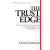 The Trust Edge: How Top Leaders Gain Faster Results, Deeper Relationships, and a Stronger Bottom Line - Hardcover