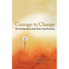 Courage to Change: The Christian Roots of the Twelve-Step Movement - Paperback