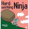 Hard-working Ninja: A Children's Book About Valuing a Hard Work Ethic - Hardcover