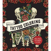 Tattoo Coloring: From Pin-Ups and Roses to Sailors and Skulls - More Than 100 Pages to Color - Paperback
