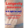 Longevity Insurance: Is it right for you? Are there better alternatives? - Paperback