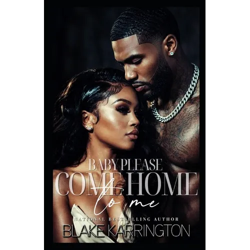 Baby Please Come Home To Me: "A Prison Love Novella" - Paperback