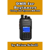 DMR For Beginners: Using the Tytera MD-380 - Paperback
