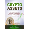 Cryptoassets: Your Guide to Understand Blockchain, Cryptocurrency, Investing, Trading and Mining the Internet for Wealth - Paperback