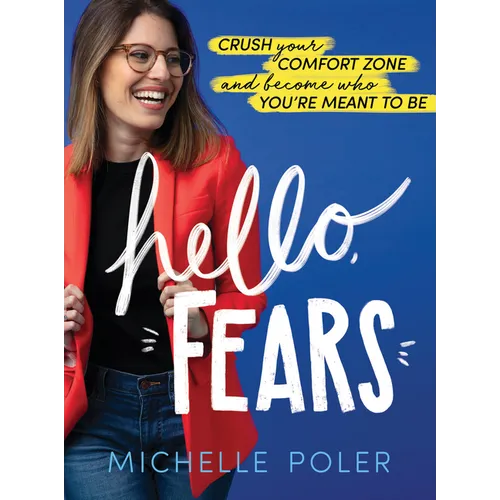 Hello, Fears: Crush Your Comfort Zone and Become Who You're Meant to Be - Hardcover