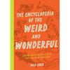The Encyclopedia of the Weird and Wonderful: Curious and Incredible Facts That Will Blow Your Mind - Paperback