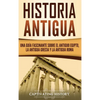 Historia Antigua: Una Guía Fascinante sobre el Antiguo Egipto, la Antigua Grecia y la Antigua Roma - Hardcover