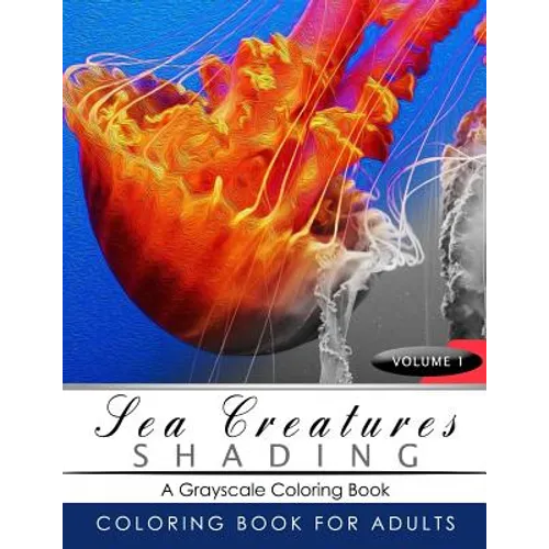 Sea Creatures Shading Volume 1: Fish Grayscale coloring books for adults Relaxation Art Therapy for Busy People (Adult Coloring Books Series, grayscal - Paperback