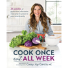 Cook Once, Eat All Week: 26 Weeks of Gluten-Free, Affordable Meal Prep to Preserve Your Time & Sanity - Paperback