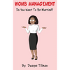 Womb Management: Do You Want To Be Married? - Hardcover