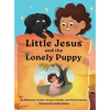 Little Jesus and the Lonely Puppy: The Little Jesus Chronicles - Hardcover
