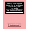 A Sketch Of All The Invasions Or Descents Upon The British Islands, From The Landing Of William The Conqueror: Translated From The French, With Additi - Paperback