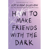 How to Make Friends with the Dark - Paperback
