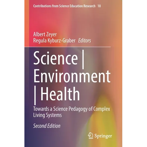 Science Environment Health: Towards a Science Pedagogy of Complex Living Systems - Paperback