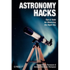 Astronomy Hacks: Tips and Tools for Observing the Night Sky - Paperback