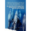 Frogmen: The True Story of My Journeys With Captain Jacques-Yves Cousteau and the Crew of Calypso - Paperback