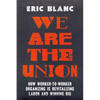 We Are the Union: How Worker-To-Worker Organizing Is Revitalizing Labor and Winning Big - Hardcover