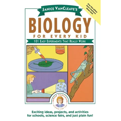 Janice Vancleave's Biology for Every Kid: 101 Easy Experiments That Really Work - Paperback