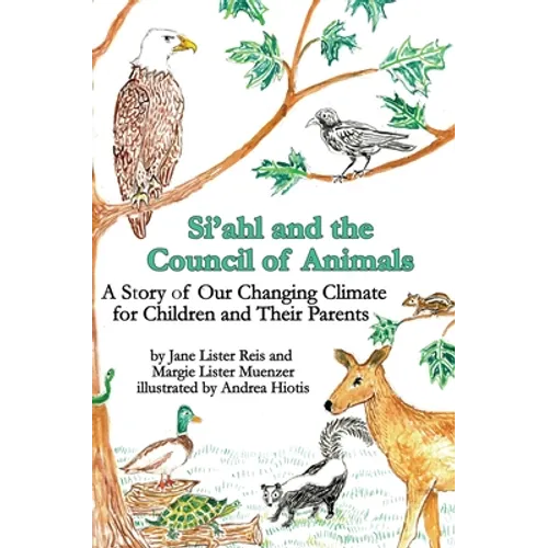 Si'ahl and the Council of Animals: A Story of Our Changing Climate for Children and Their Parents - Hardcover