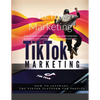 TikTok Marketing: To be successful with TikTok marketing you need to know how the platform works and how the users interact with each other. - Paperback