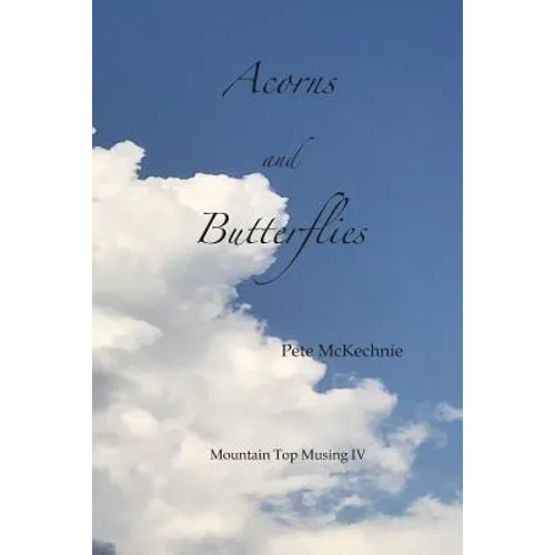 Mountain Top Musing IV: Acorns and Butterflies - Paperback