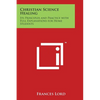 Christian Science Healing: Its Principles and Practice with Full Explanations for Home Students - Paperback