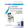 Y Si El Otro No Estuviera Ahí?: Notas Para Una Pedagogía (Improbable) de la Diferencia - Paperback