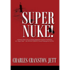 Super Nuke! A Memoir About Life as a Nuclear Submariner and the Contributions of a "Super Nuke" - the USS RAY (SSN653) Toward Winning the Cold War - Hardcover
