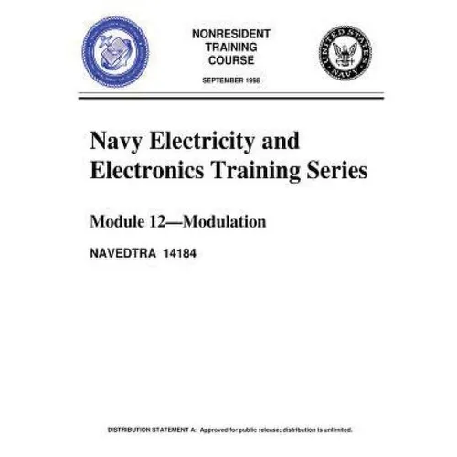 The Navy Electricity and Electronics Training Series: Module 12, by United S.Navy: Modulation: Modulation Principles, discusses the principles of modu - Paperback