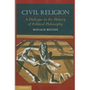 Civil Religion: A Dialogue in the History of Political Philosophy - Paperback