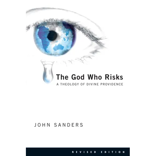 The God Who Risks: A Theology of Divine Providence - Paperback