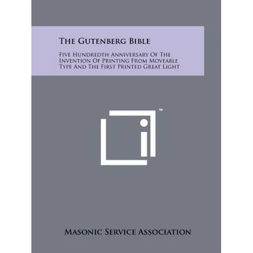 The Gutenberg Bible: Five Hundredth Anniversary Of The Invention Of Printing From Moveable Type And The First Printed Great Light - Paperback