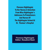 Florence Nightingale to her Nurses A selection from Miss Nightingale's addresses to probationers and nurses of the Nightingale school at St. Thomas's - Paperback
