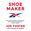 Shoemaker: The Untold Story of the British Family Firm That Became a Global Brand - Hardcover