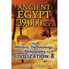Ancient Egypt 39,000 BCE: The History, Technology, and Philosophy of Civilization X - Paperback