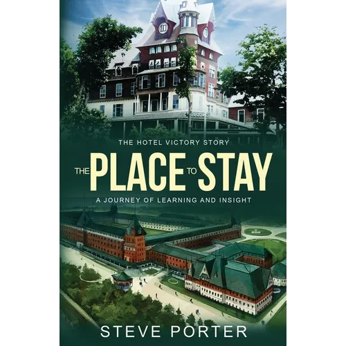 The Place to Stay: The Hotel Victory Story: A Journey of Learning and Insight - Paperback