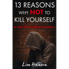 13 Reasons Why NOT to Kill Yourself: A Note For Suicide Prevention - Paperback