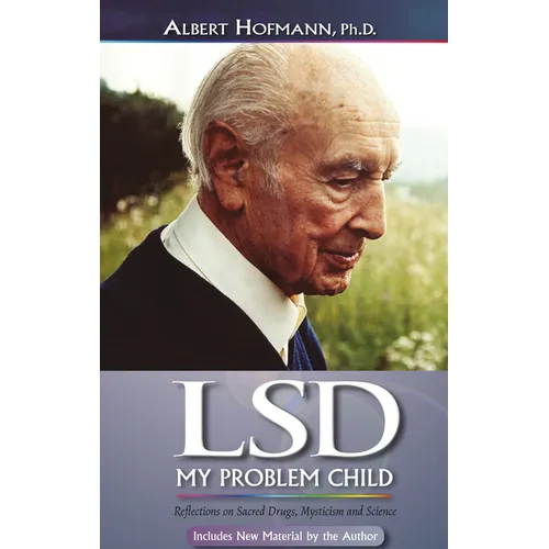 LSD My Problem Child (4th Edition): Reflections on Sacred Drugs, Mysticism and Science - Paperback