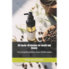 101 Castor Oil Recipes for Health and Beauty: The Complete Guide to Castor Oil Remedies - Paperback