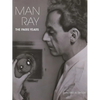 Man Ray: The Paris Years - Hardcover