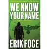 We Know Your Name: A Project Pegasus Novel - Paperback