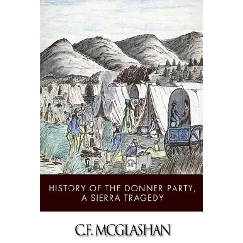 History of the Donner Party, a Tragedy of the Sierra - Paperback