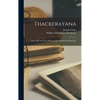 Thackerayana: Notes And Anecdotes Illustrated By Hundreds Of Sketches - Hardcover