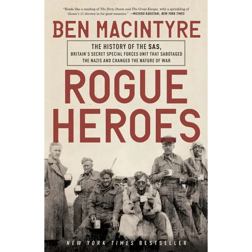 Rogue Heroes: The History of the Sas, Britain's Secret Special Forces Unit That Sabotaged the Nazis and Changed the Nature of War - Paperback