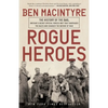 Rogue Heroes: The History of the Sas, Britain's Secret Special Forces Unit That Sabotaged the Nazis and Changed the Nature of War - Paperback