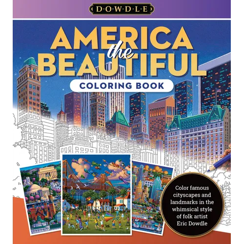 America the Beautiful Coloring Book: Color Famous Cityscapes and Landmarks in the Whimsical Style of Folk Artist Eric Dowdle - Paperback