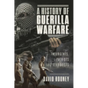 A History of Guerilla Warfare: Insurgents, Patriots and Terrorists from Sun Tzu to Bin Laden - Hardcover