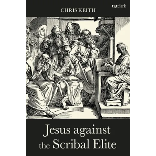 Jesus Against the Scribal Elite: The Origins of the Conflict - Paperback