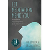 Let Meditation Mend You: Harness the power of the mind to achieve inner peace - Paperback